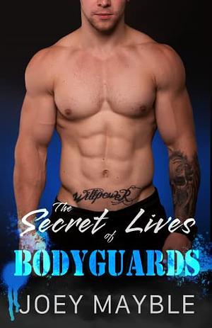 The Secret Lives of Bodyguards by Joey Mayble