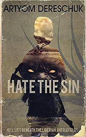 Hate the Sin: A Brutal Young Adult Horror Novel Set in Liberia by Artyom Dereschuk