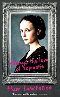 Always the Love of Someone by Huw Lawrence