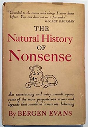 The Natural History of Nonsense by Bergen Evans