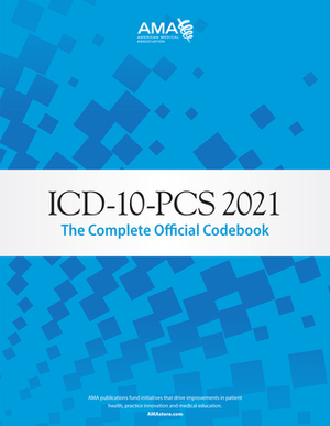 ICD-10-PCs 2021: The Complete Official Codebook by American Medical Association