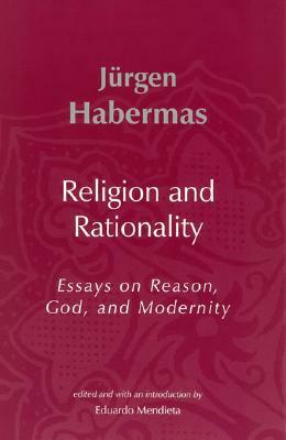 Religion and Rationality: Essays on Reason, God and Modernity by Jürgen Habermas