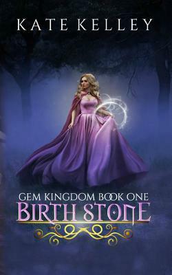 Birth Stone: Gem Kingdom Series Book One by Kate Kelley