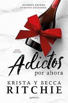 Adictos Por Ahora / Addicted for Now by Krista Ritchie, Becca Ritchie