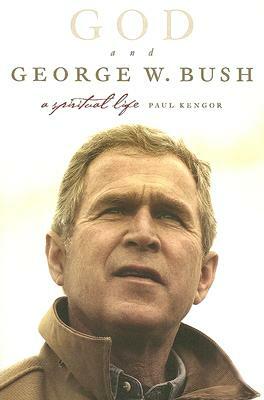 God and George W. Bush: A Spiritual Life by Paul Kengor