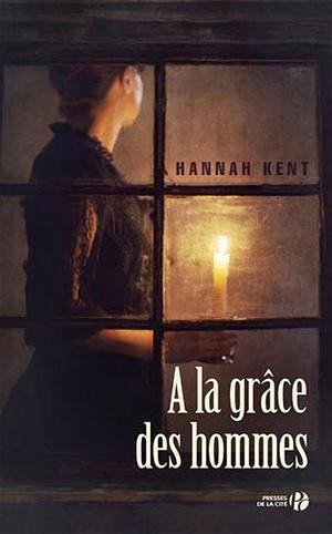 A la grâce des hommes by Hannah Kent
