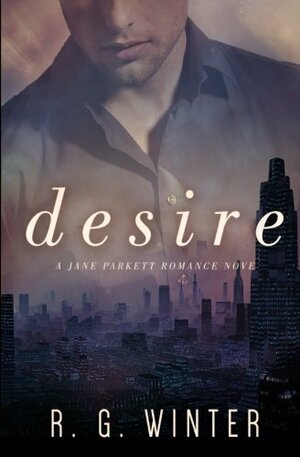 Desire: A Contemporary Romance Novel by R.G. Winter