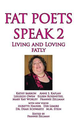 Fat Poets Speak 2: Living and Loving Fatly by 