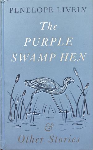 The Purple Swamp Hen and Other Stories by Penelope Lively