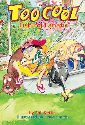 Fishing Fanatic by Phil Kettle