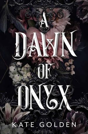 A Dawn of Onyx by Kate Golden