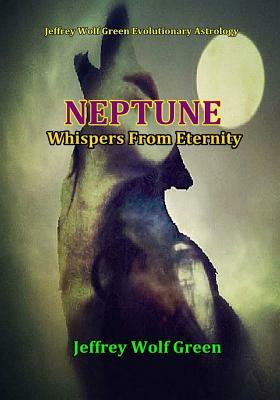 Neptune: Whispers from Eternity by Jeffrey Wolf Green