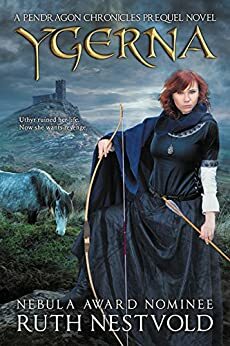Ygerna: A Pendragon Chronicles Prequel Novel by Ruth Nestvold