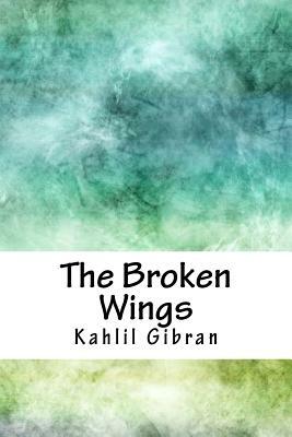 The Broken Wings by Kahlil Gibran