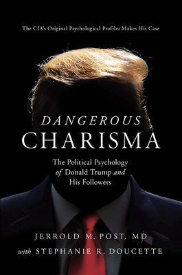 Dangerous Charisma by Jerrold M. Post