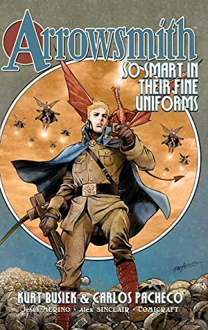 Arrowsmith Vol. 1: So Smart In Their Fine Uniforms by Carlos Pacheco, Kurt Busiek, José Villarrubia, Jose Rafael Fonteriz