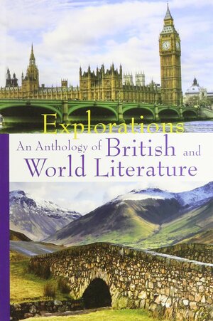 Explorations, Volume D: An Anthology of British and World Literature by Joel Storer, Mary Beck Desmong, Elia Ben-Ari, Tim Mansfield