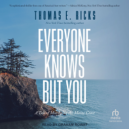 Everyone Knows But You by Thomas E. Ricks