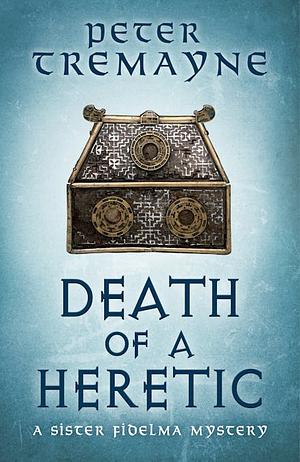 Death of a Heretic by Peter Tremayne