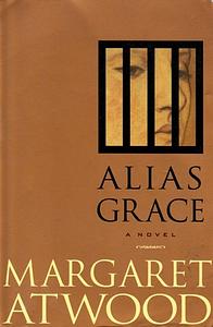 Alias Grace by Margaret Atwood