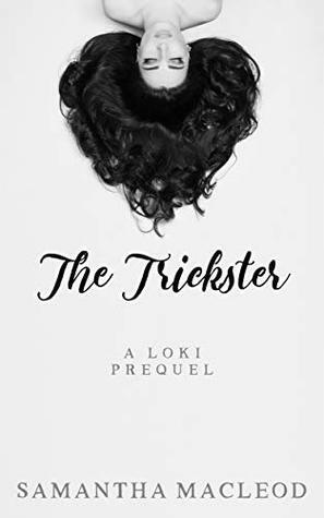 The Trickster: A Loki Prequel (The Loki Series Book 0) by Samantha MacLeod