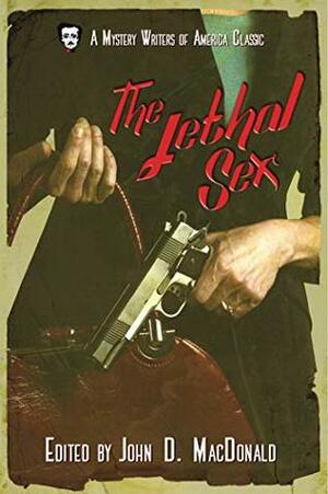 The Lethal Sex (A Mystery Writers of America Classic Anthology Book 4) by Gladys Cluff, Jean Potts, Christianna Brand, Miriam Allen deFord, Anthony Gilbert, Margaret Millar, Bernice Carey, John D. MacDonald, Ursula Curtis