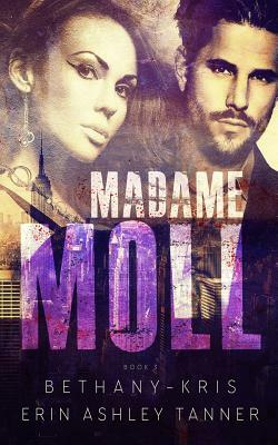 Madame Moll by Erin Ashley Tanner, Bethany-Kris