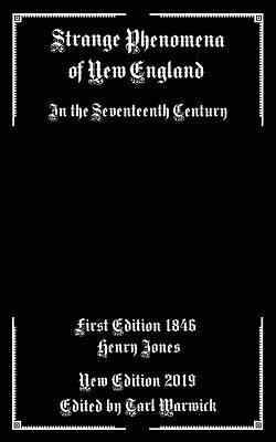 Strange Phenomena of New England: In the Seventeenth Century by Henry Jones