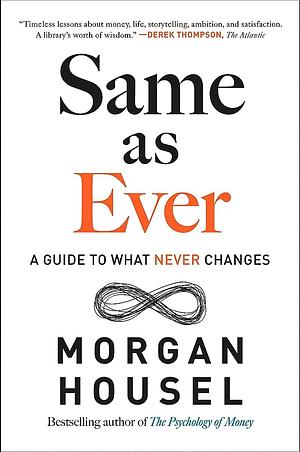 Same as Ever by Morgan Housel