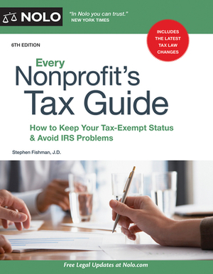 Every Nonprofit's Tax Guide: How to Keep Your Tax-Exempt Status & Avoid IRS Problems by Stephen Fishman