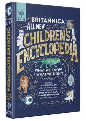 Britannica All New Children's Encyclopedia: What We Know & What We Don't by Christopher Lloyd, J.E. Luebering