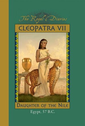 Cleopatra VII: Daughter of the Nile, Egypt, 57 B.C. by Kristiana Gregory