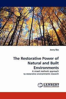 The Restorative Power of Natural and Built Environments by Jenny Roe