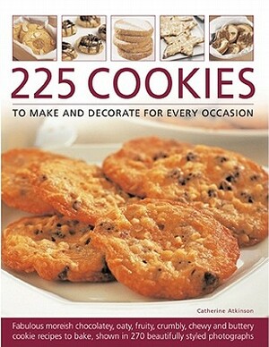 225 Cookies to Make and Decorate for Every Occasion by Catherine Atkinson