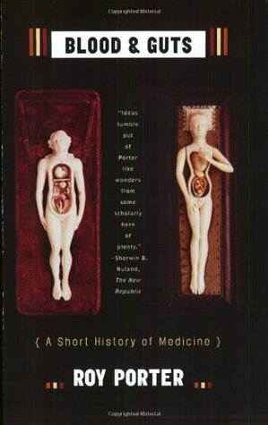Blood and Guts: A Short History of Medicine by Roy Porter