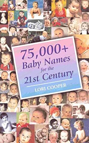 75,000+ Baby Names for the 21st Century by Lori Cooper