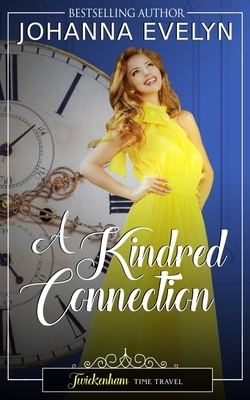 A Kindred Connection: A time travel regency romance by Johanna Evelyn