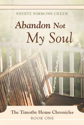 Abandon Not My Soul by Sherye Simmons Green