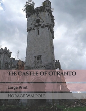 The Castle of Otranto: Large Print by Horace Walpole