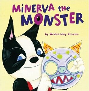 Minerva the Monster by Wednesday Kirwan