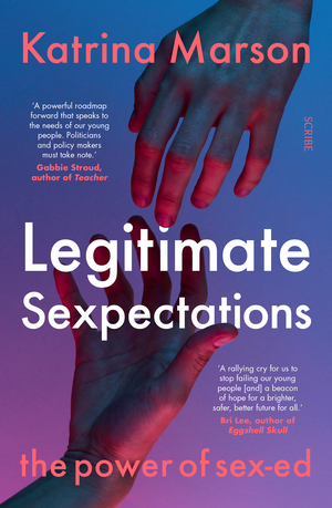 Legitimate Sexpectations: the power of sex-ed by Katrina Marson