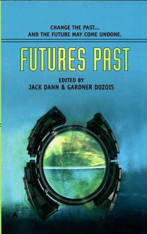 Futures Past by Kage Baker, Poul Anderson, William Sanders, Lewis Shiner, Bruce Sterling, Michael Swanwick, Robert Reed, L. Sprague de Camp, Howard Waldrop, R.A. Lafferty, Gardner Dozois, Jack Dann, Avram Davidson, George R.R. Martin, Damon Knight, Roger Zelazny