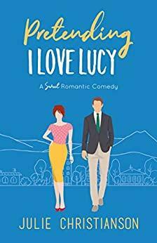 Pretending I Love Lucy by Julie Christianson