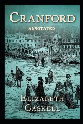 cranford by elizabeth cleghorn gaskell Annotated by Elizabeth Gaskell