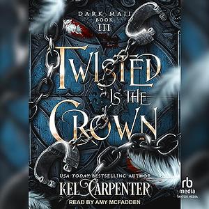 Twisted is the Crown by Kel Carpenter, Lucinda Dark