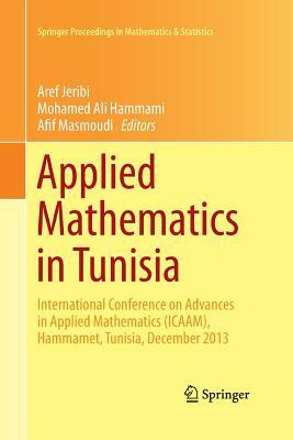 Applied Mathematics in Tunisia: International Conference on Advances in Applied Mathematics (Icaam), Hammamet, Tunisia, December 2013 by 