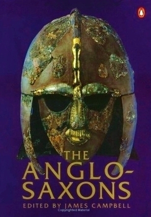 The Anglo-Saxons by James Campbell, Patrick Wormald, Eric John