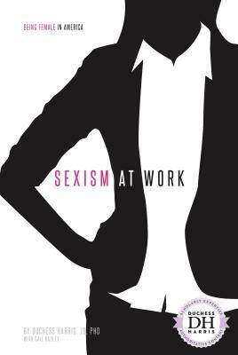 Sexism at Work by Gail Radley, Duchess Harris Jd