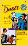 New and... Improved? / Andrew in Excess (Harlequin Duets, #28) by Jill Shalvis, Jennifer LaBrecque