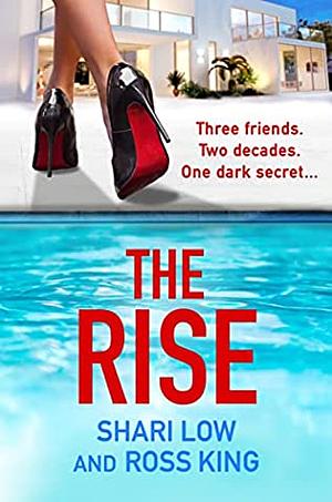 The Rise: A gritty, glamorous thriller from Shari Low and TV's Ross King for 2022 by Shari Low